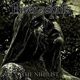 River Of Souls : The Nihilist River Of Souls : The Nihilist